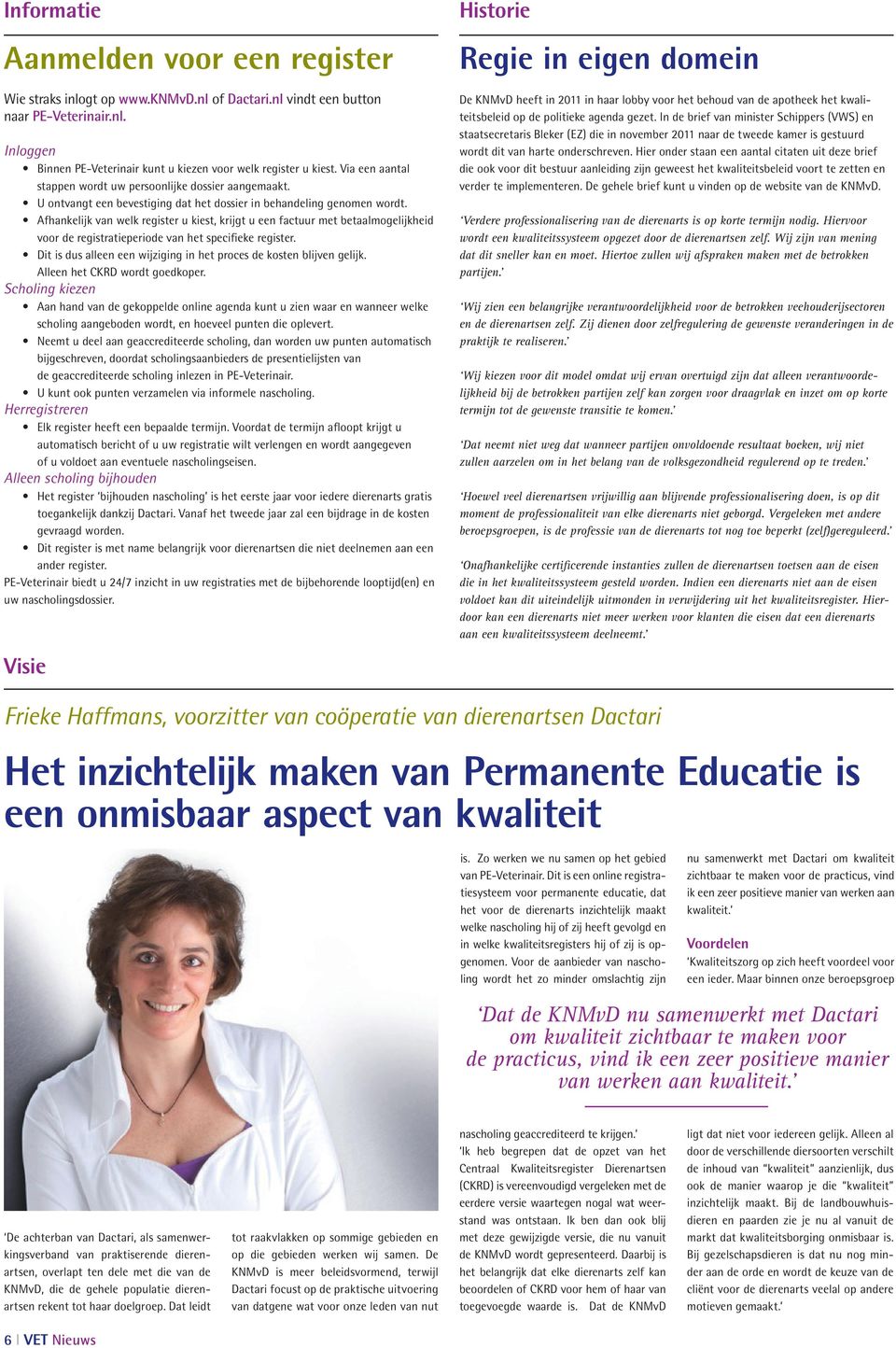 Afhankelijk van welk register u kiest, krijgt u een factuur met betaalmogelijkheid voor de registratieperiode van het specifieke register.