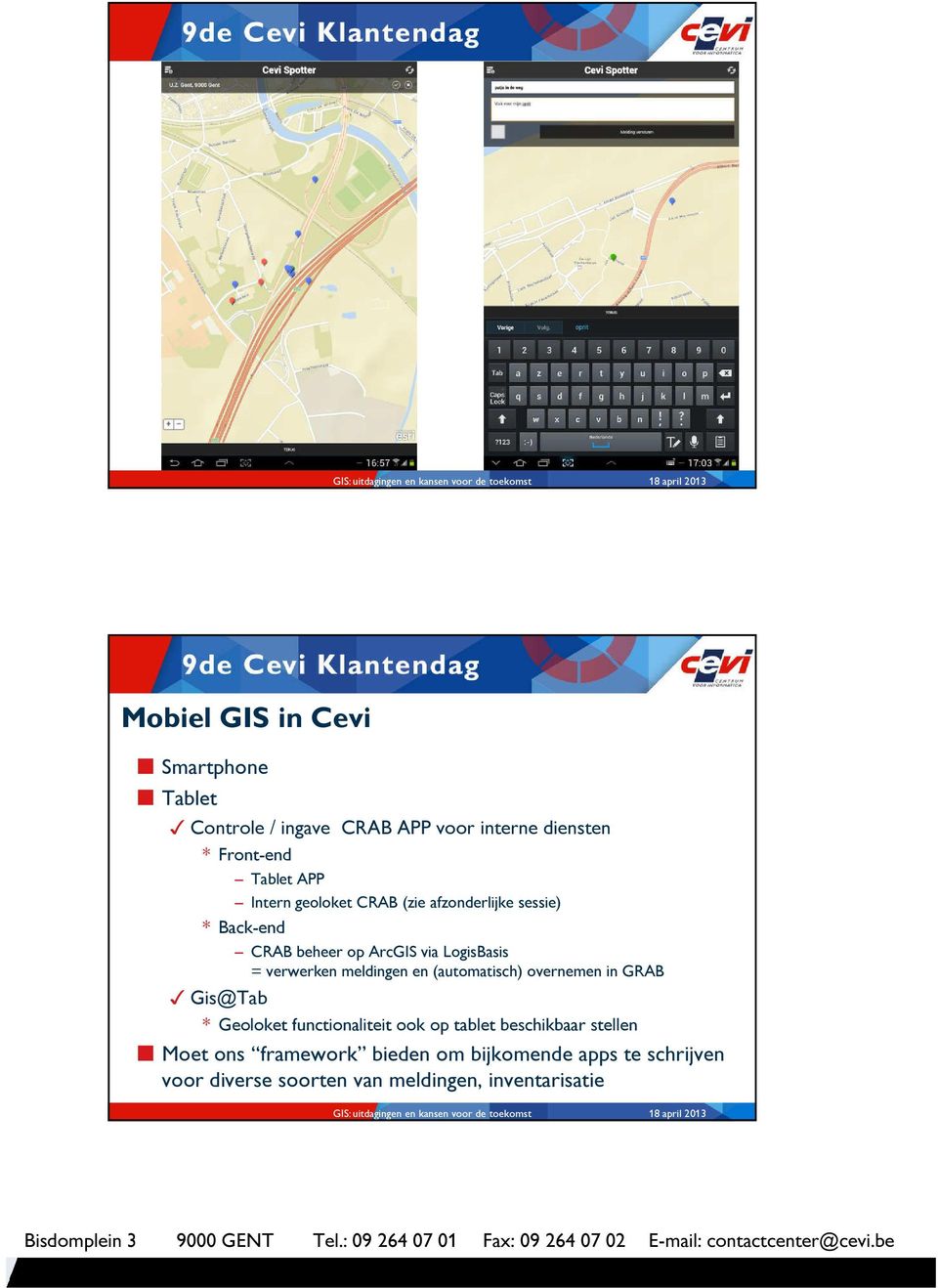 meldingen en (automatisch) overnemen in GRAB Gis@Tab * Geoloket functionaliteit ook op tablet beschikbaar
