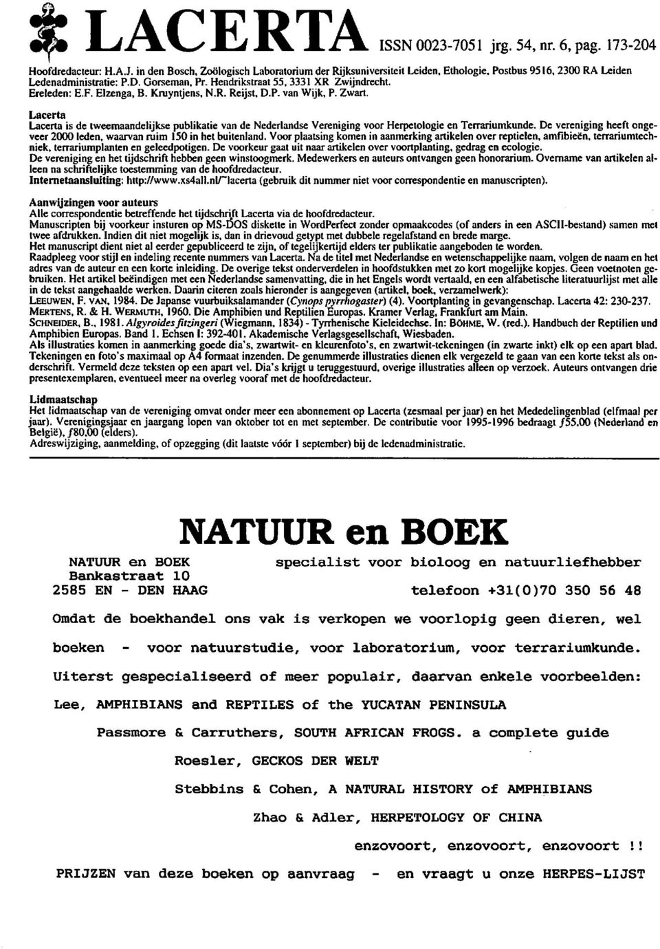 F. Elzenga, B. Kruyntjens, N.R. Reijst, D.P. van Wijk, P. Zwart. Lacerta Lacerta is de tweemaandelijkse publikatie van de Nederlandse Vereniging voor Herpetologie en Terrariumkunde.
