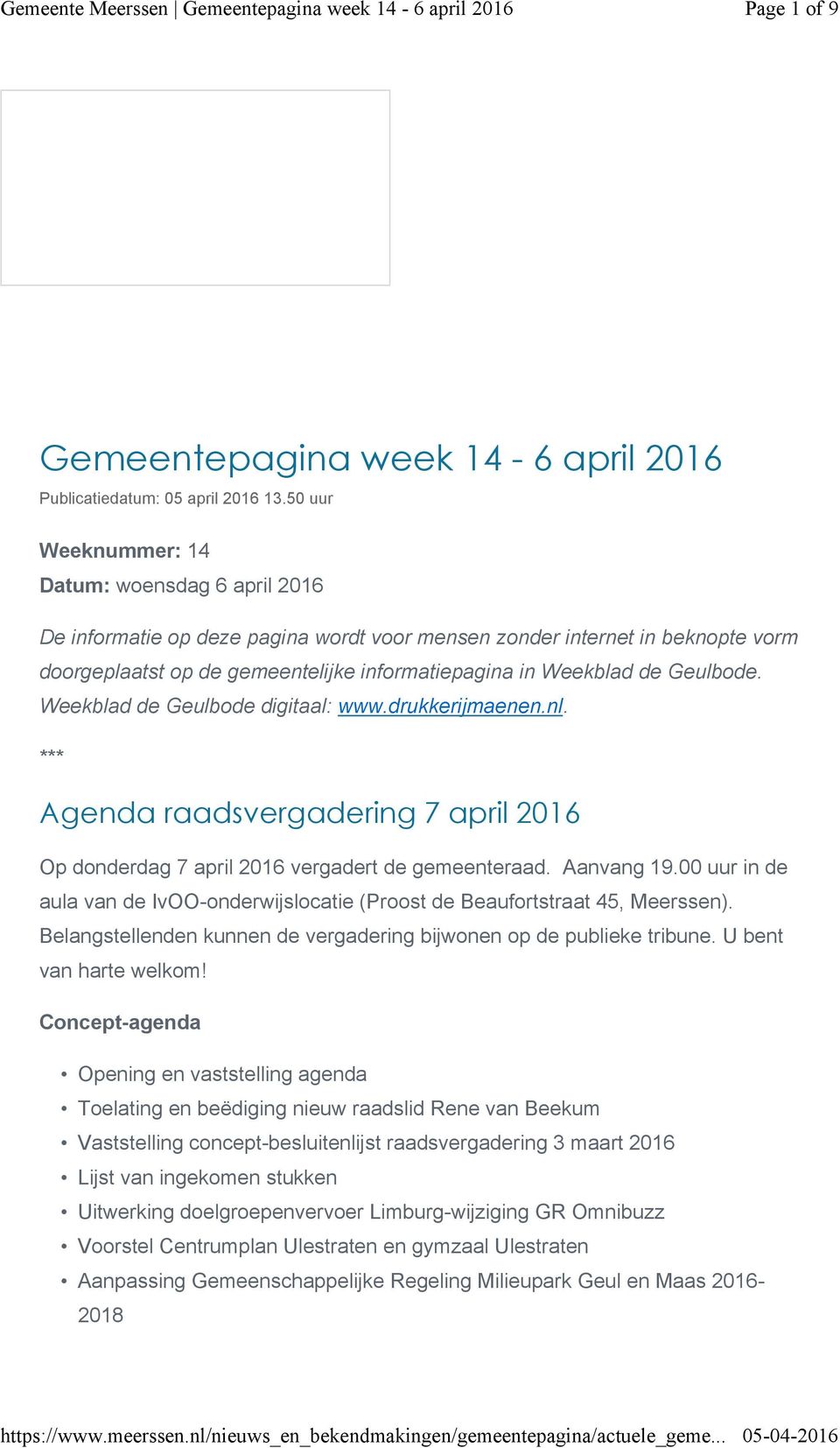 Geulbode. Weekblad de Geulbode digitaal: www.drukkerijmaenen.nl. *** Agenda raadsvergadering 7 april 2016 Op donderdag 7 april 2016 vergadert de gemeenteraad. Aanvang 19.