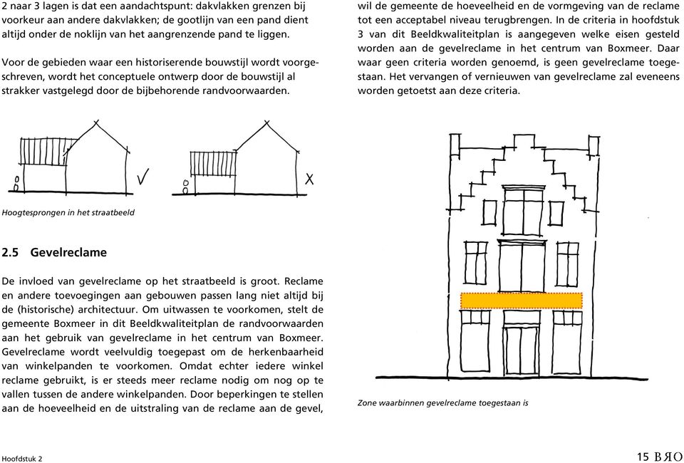 wil de gemeente de hoeveelheid en de vormgeving van de reclame tot een acceptabel niveau terugbrengen.