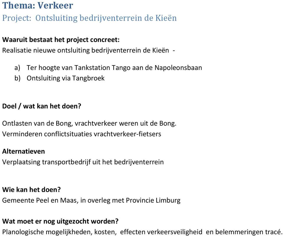 Bong. Verminderen conflictsituaties vrachtverkeer-fietsers Verplaatsing transportbedrijf uit het bedrijventerrein Wie kan het doen?