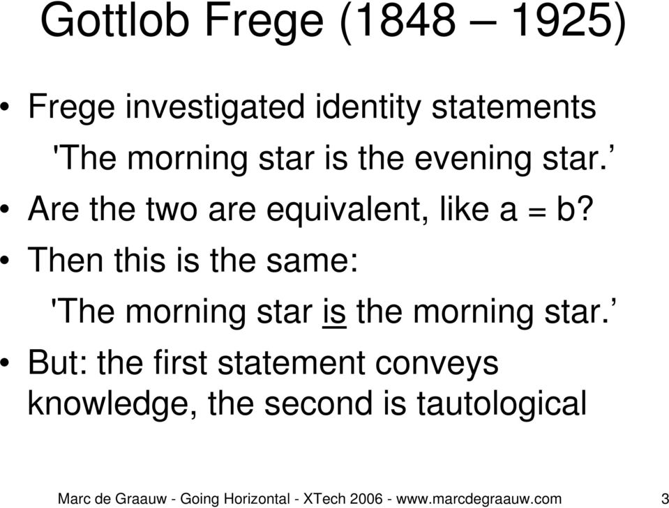 Then this is the same: 'The morning star is the morning star.
