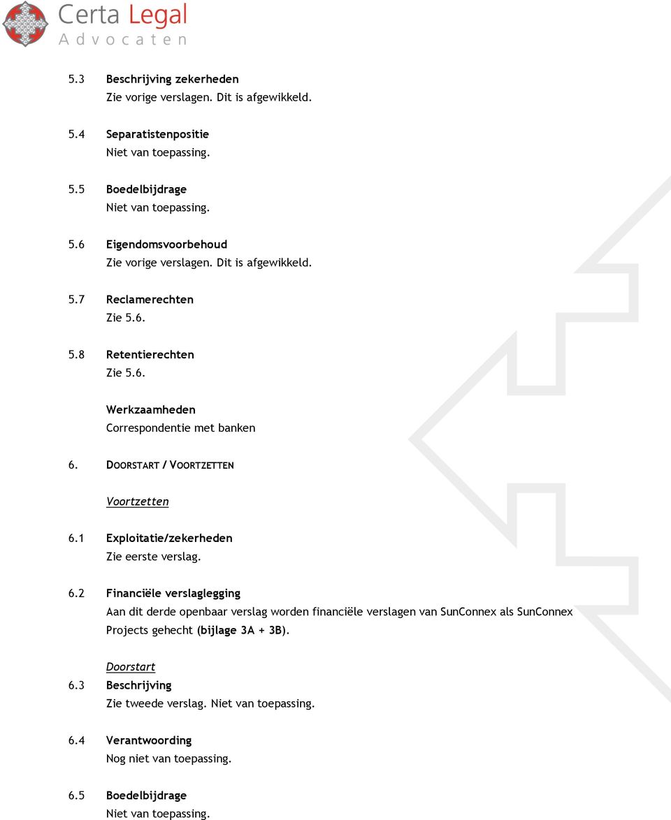 DOORSTART / VOORTZETTEN Voortzetten 6.1 Exploitatie/zekerheden 6.