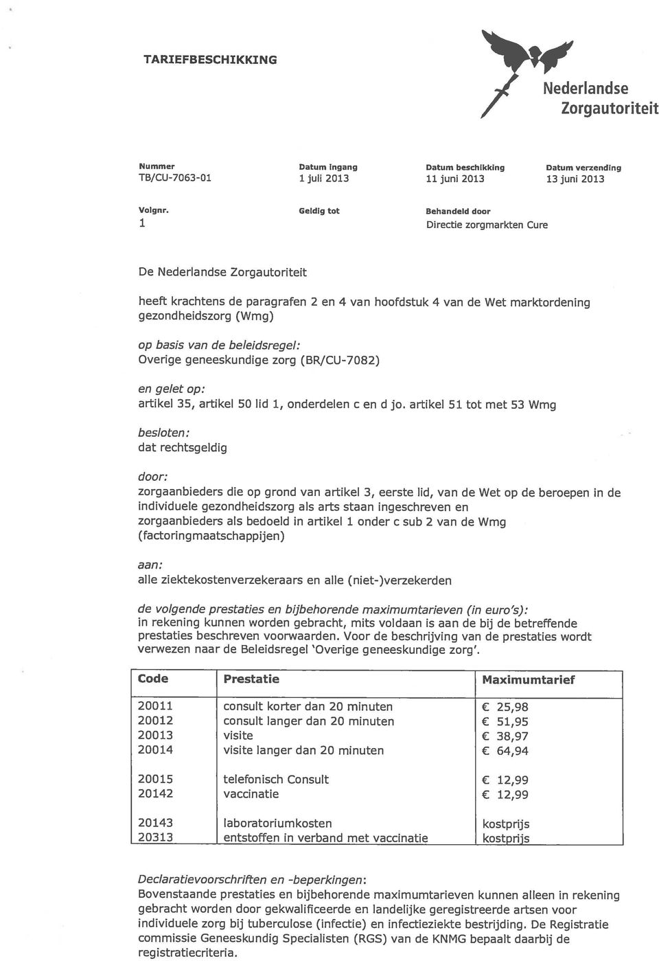 de beleidsregel: Overige geneeskundige zorg (BR/CU-7082) en gelet op: artikel 35, artikel 50 lid 1, onderdelen c en d jo.