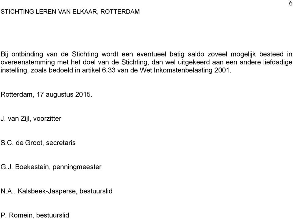 artikel 6.33 van de Wet Inkomstenbelasting 2001. Rotterdam, 17 augustus 2015. J. van Zijl, voorzitter S.C.