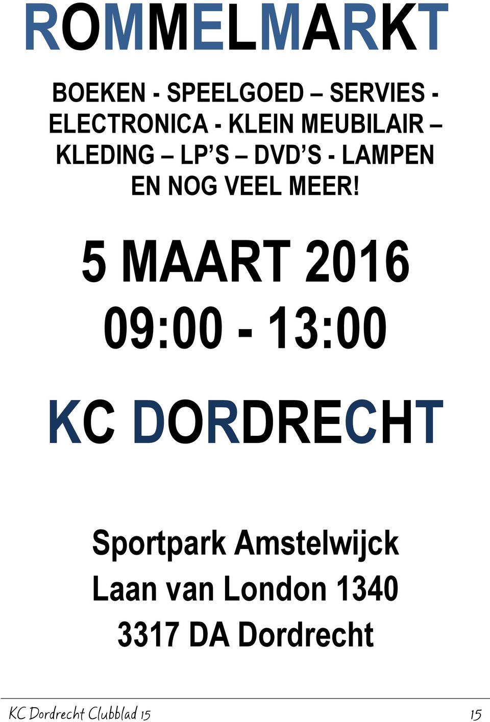 5 MAART 2016 09:00-13:00 KC DORDRECHT Sportpark Amstelwijck