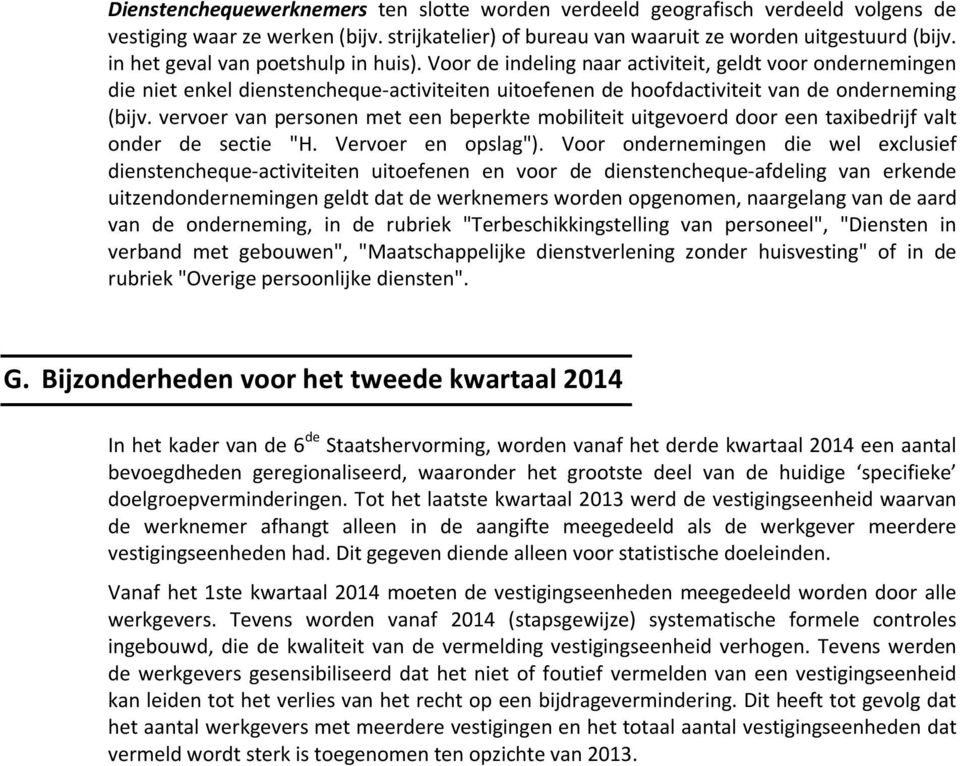 vervoer van personen met een beperkte mobiliteit uitgevoerd door een taxibedrijf valt onder de sectie "H. Vervoer en opslag").