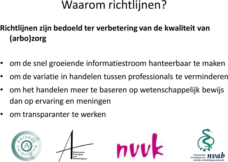 snel groeiende informatiestroom hanteerbaar te maken om de variatie in handelen