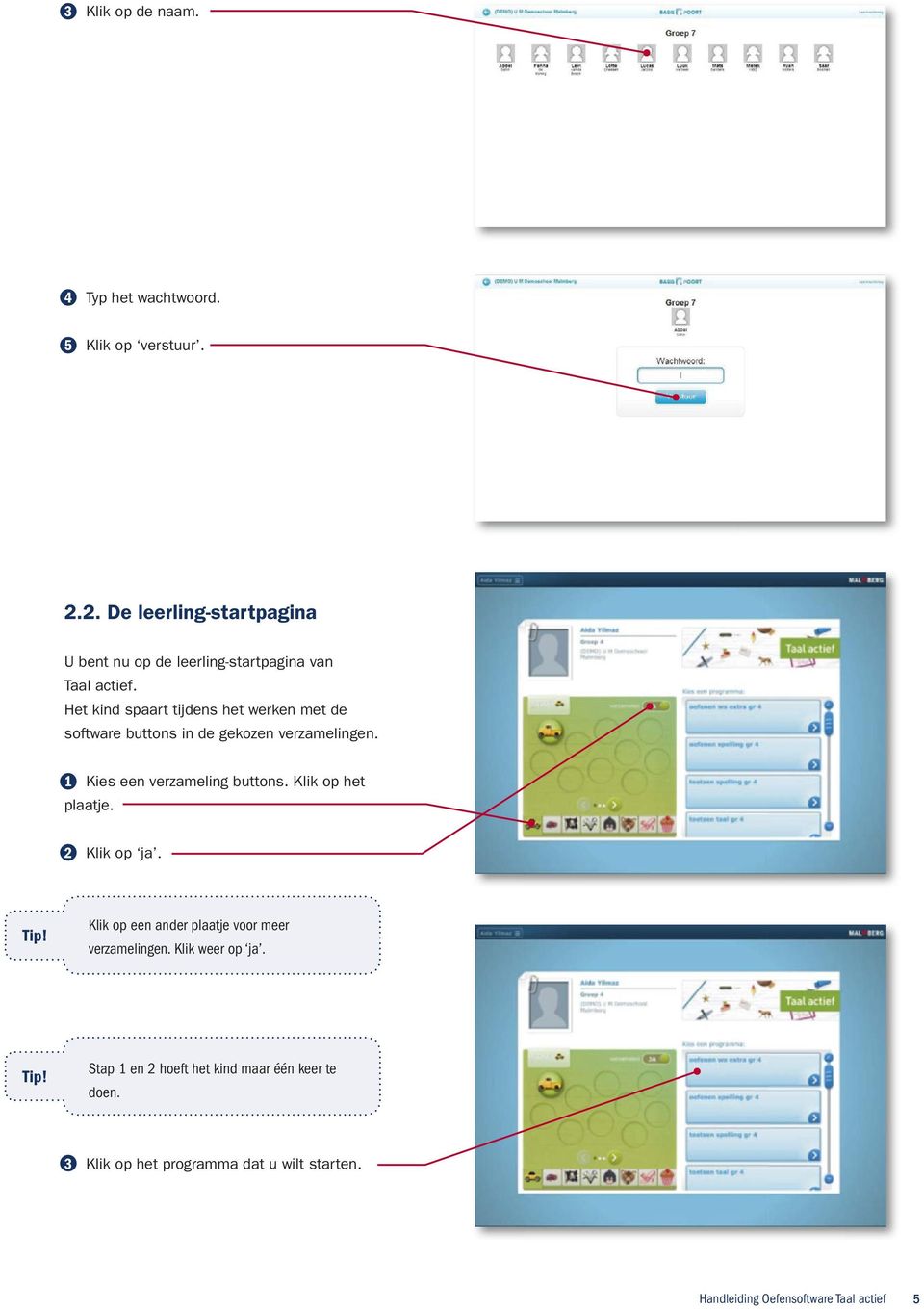 Het kind spaart tijdens het werken met de software buttons in de gekozen verzamelingen.