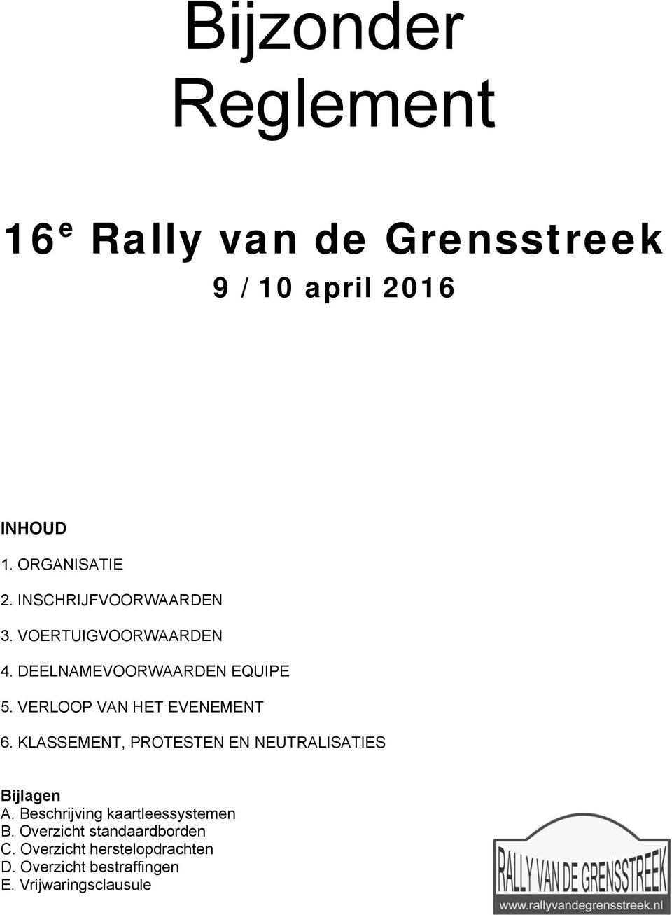 VERLOOP VAN HET EVENEMENT 6. KLASSEMENT, PROTESTEN EN NEUTRALISATIES Bijlagen A.