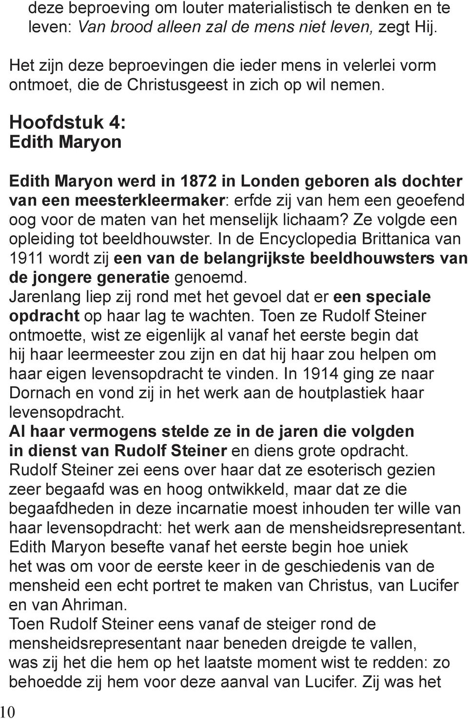 Hoofdstuk 4: Edith Maryon Edith Maryon werd in 1872 in Londen geboren als dochter van een meesterkleermaker: erfde zij van hem een geoefend oog voor de maten van het menselijk lichaam?