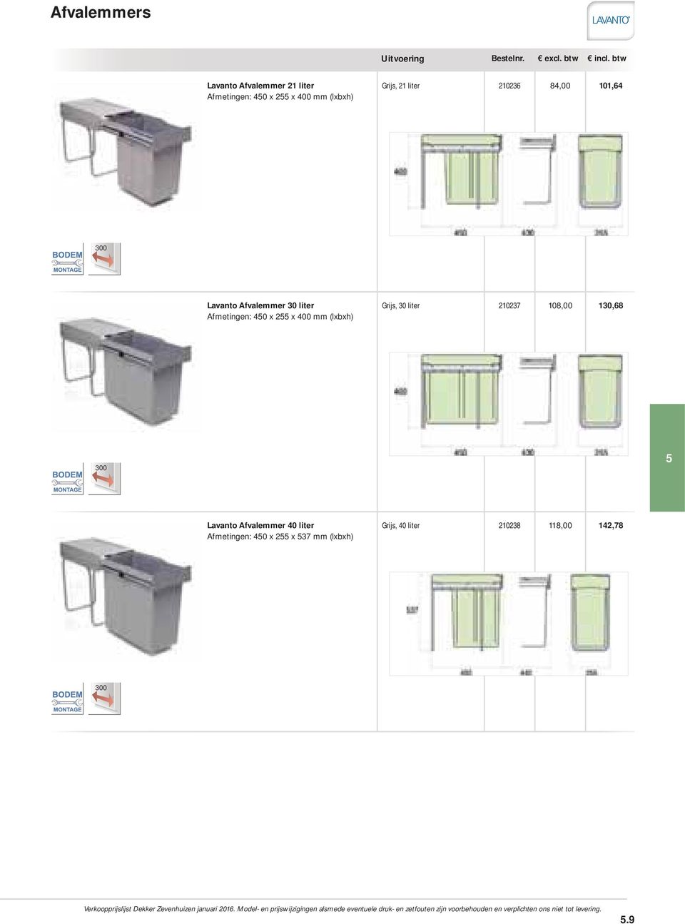 x mm (lxbxh) Grijs, 30 liter 210237 108,00 130,68 Lavanto Afvalemmer 40