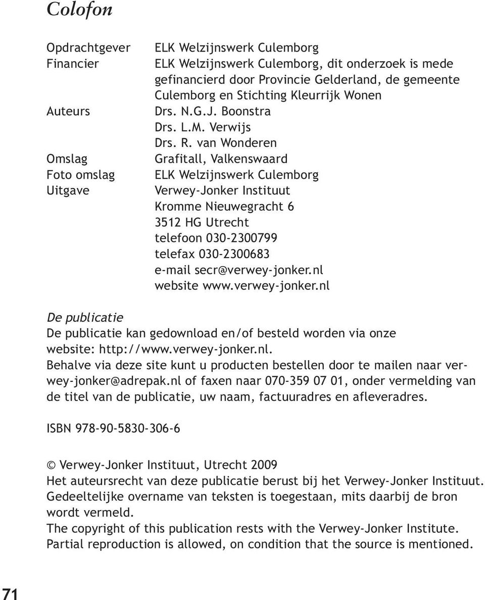 van Wonderen Grafitall, Valkenswaard ELK Welzijnswerk Culemborg Verwey-Jonker Instituut Kromme Nieuwegracht 6 3512 HG Utrecht telefoon 030-2300799 telefax 030-2300683 e-mail secr@verwey-jonker.