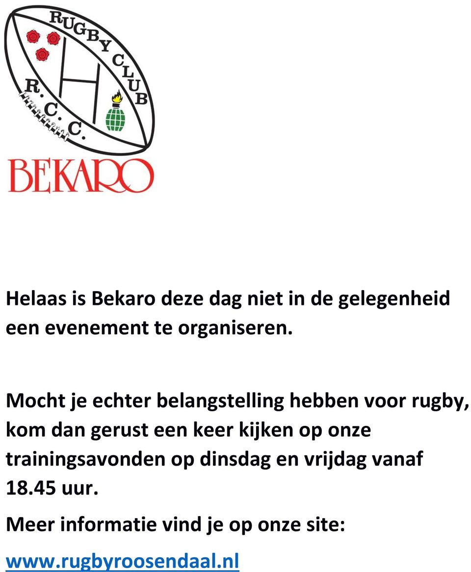 Mocht je echter belangstelling hebben voor rugby, kom dan gerust een