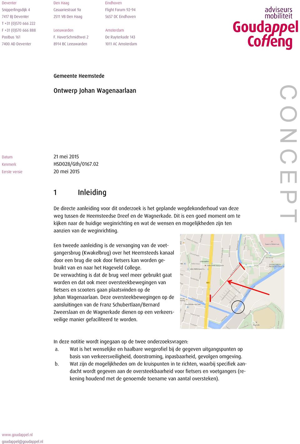 HaverSchmidtwei 2 De Ruyterkade 143 7400 AD Deventer 8914 BC Leeuwarden 1011 AC Amsterdam Gemeente Heemstede Datum Kenmerk Eerste versie Ontwerp Johan Wagenaarlaan 21 mei 2015 HSD028/Gth/0167.