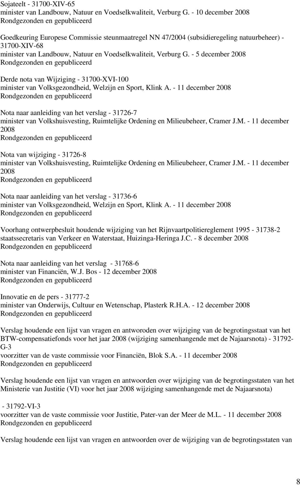 - 5 Derde nota van Wijziging - 31700-XVI-100 minister van Volksgezondheid, Welzijn en Sport, Klink A.