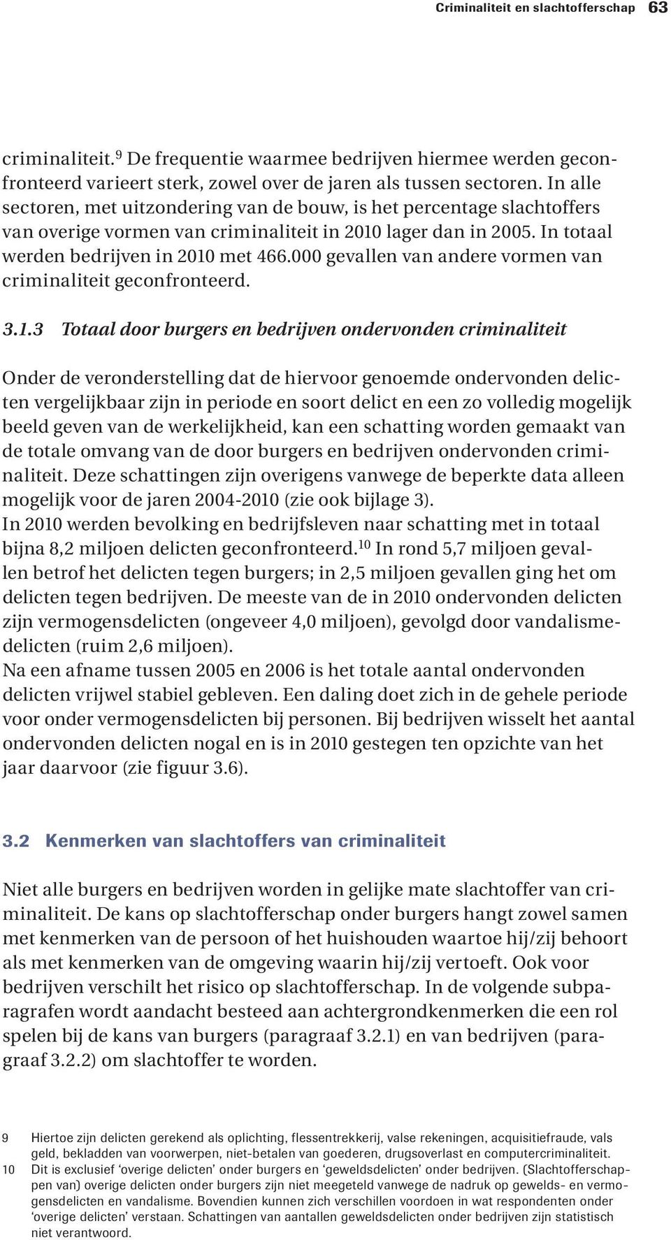 000 gevallen van andere vormen van criminaliteit geconfronteerd. 3.1.