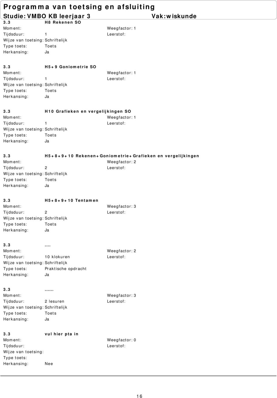 3 H5+8+9+10 Rekenen+Goniometrie+Grafieken en vergelijkingen 2 Toets 3.