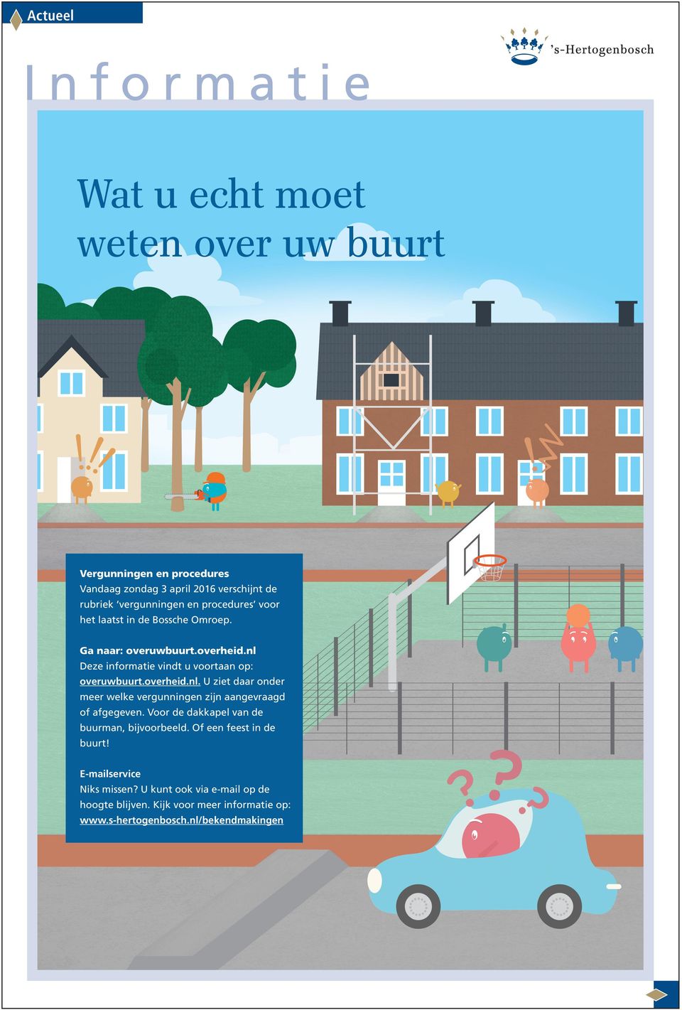 Deze informatie vindt u voortaan op: overuwbuurt.overheid.nl. U ziet daar onder meer welke vergunningen zijn aangevraagd of afgegeven.