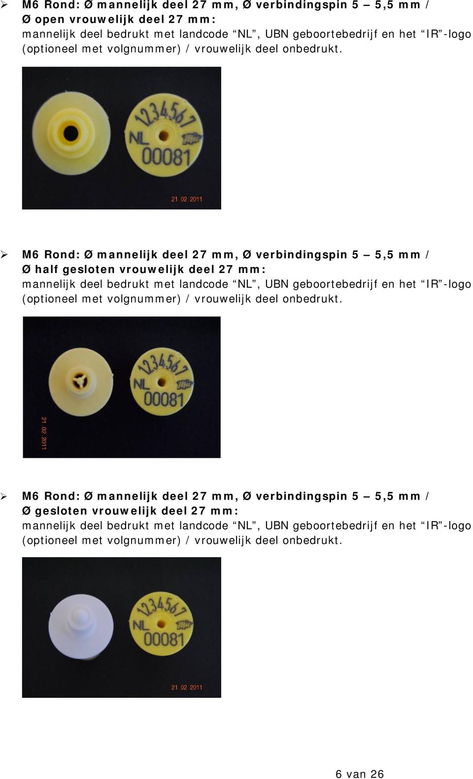 5 5,5 mm / Ø half gesloten  5 5,5 mm / Ø gesloten vrouwelijk deel 27 mm: