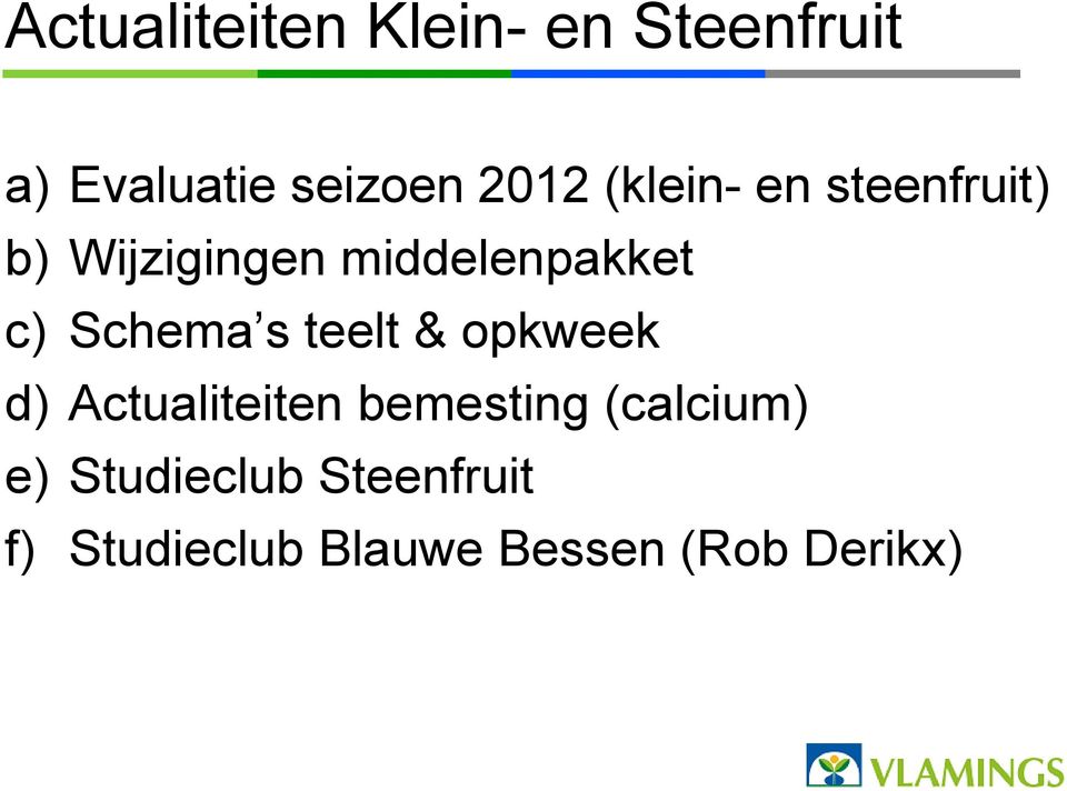 Schema s teelt & opkweek d) Actualiteiten bemesting