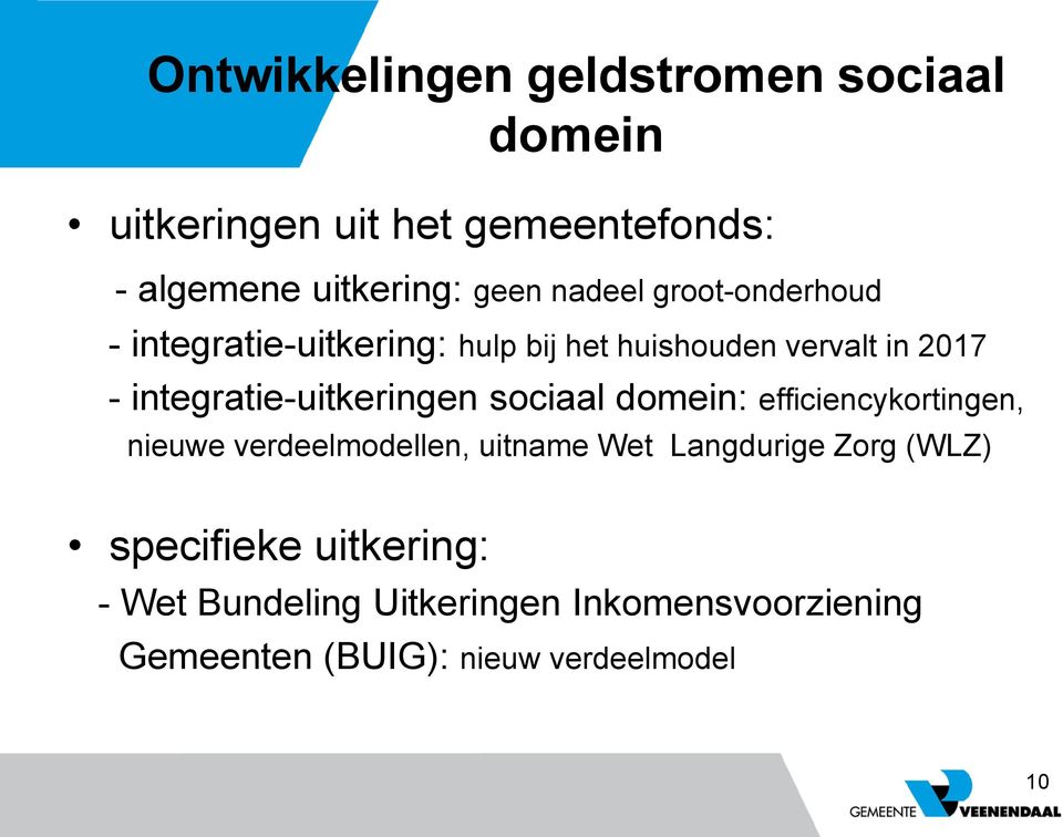 integratie-uitkeringen sociaal domein: efficiencykortingen, nieuwe verdeelmodellen, uitname Wet