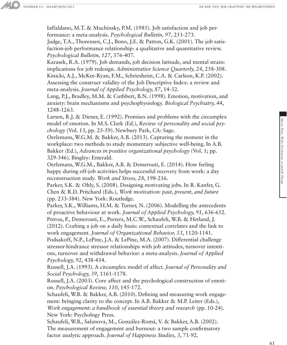 Job demands, job decision latitude, and mental strain: implications for job redesign. Administrative Science Quarterly, 24, 258-308. Kinicki, A.J., McKee-Ryan, F.M., Schriesheim, C.A. & Carlson, K.P.