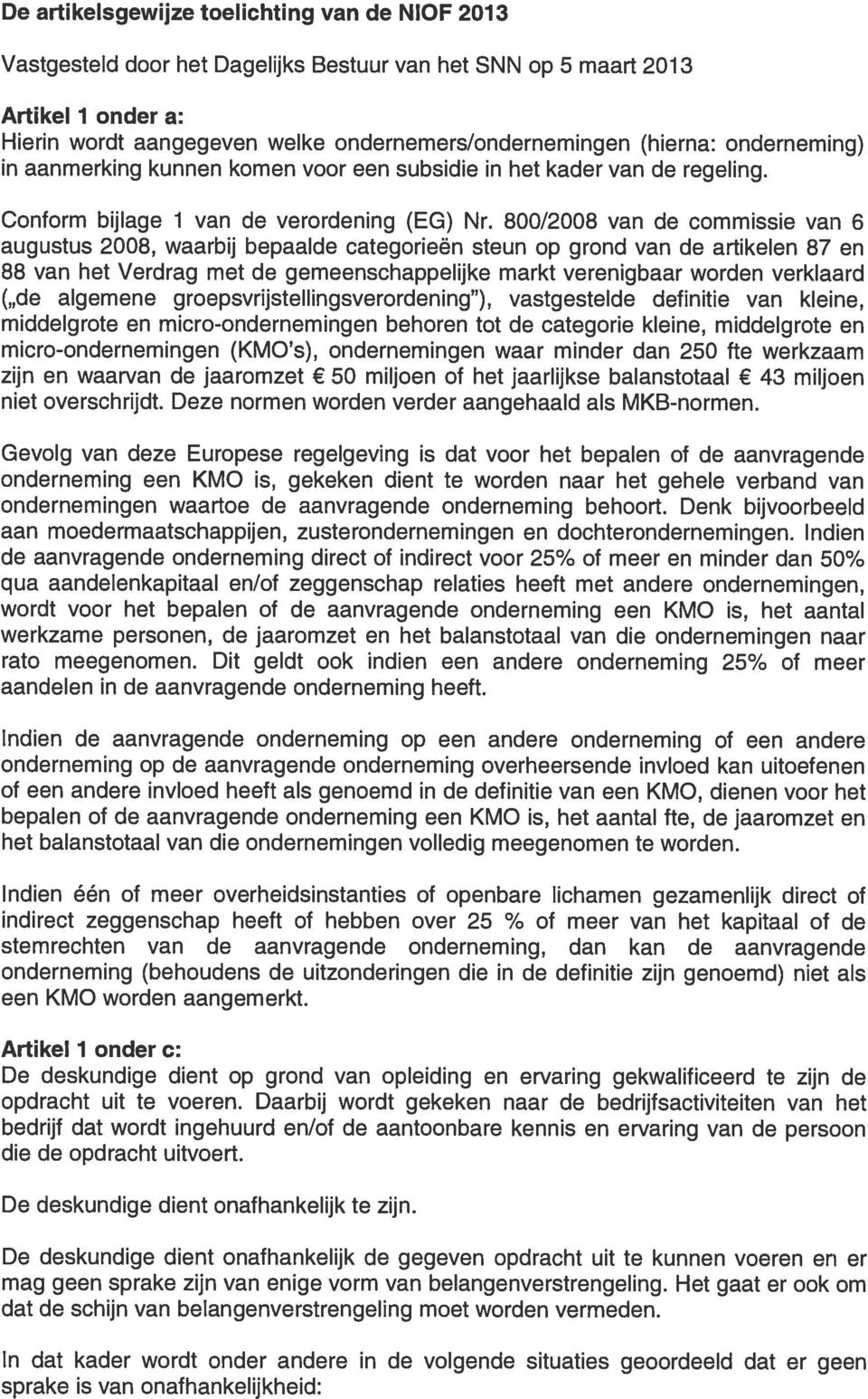 800/2008 van de commissie van 6 augustus 2008, waarbij bepaalde categorieën steun op grond van de artikelen 87 en 88 van het Verdrag met de gemeenschappelijke markt verenigbaar worden verklaard (,,de