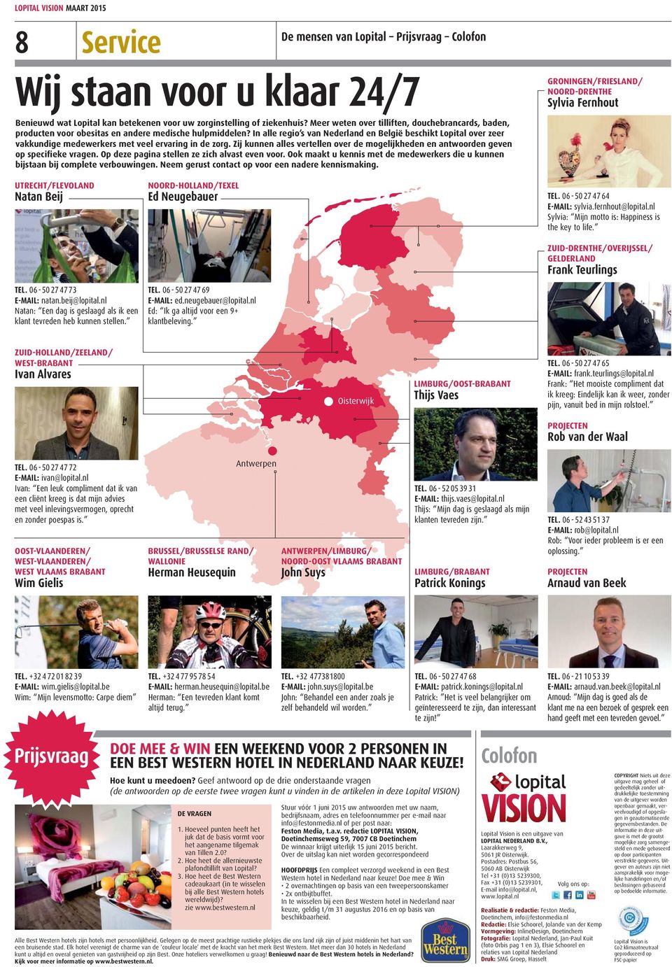 In alle regio s van Nederland en België beschikt Lopital over zeer vakkundige medewerkers met veel ervaring in de zorg.