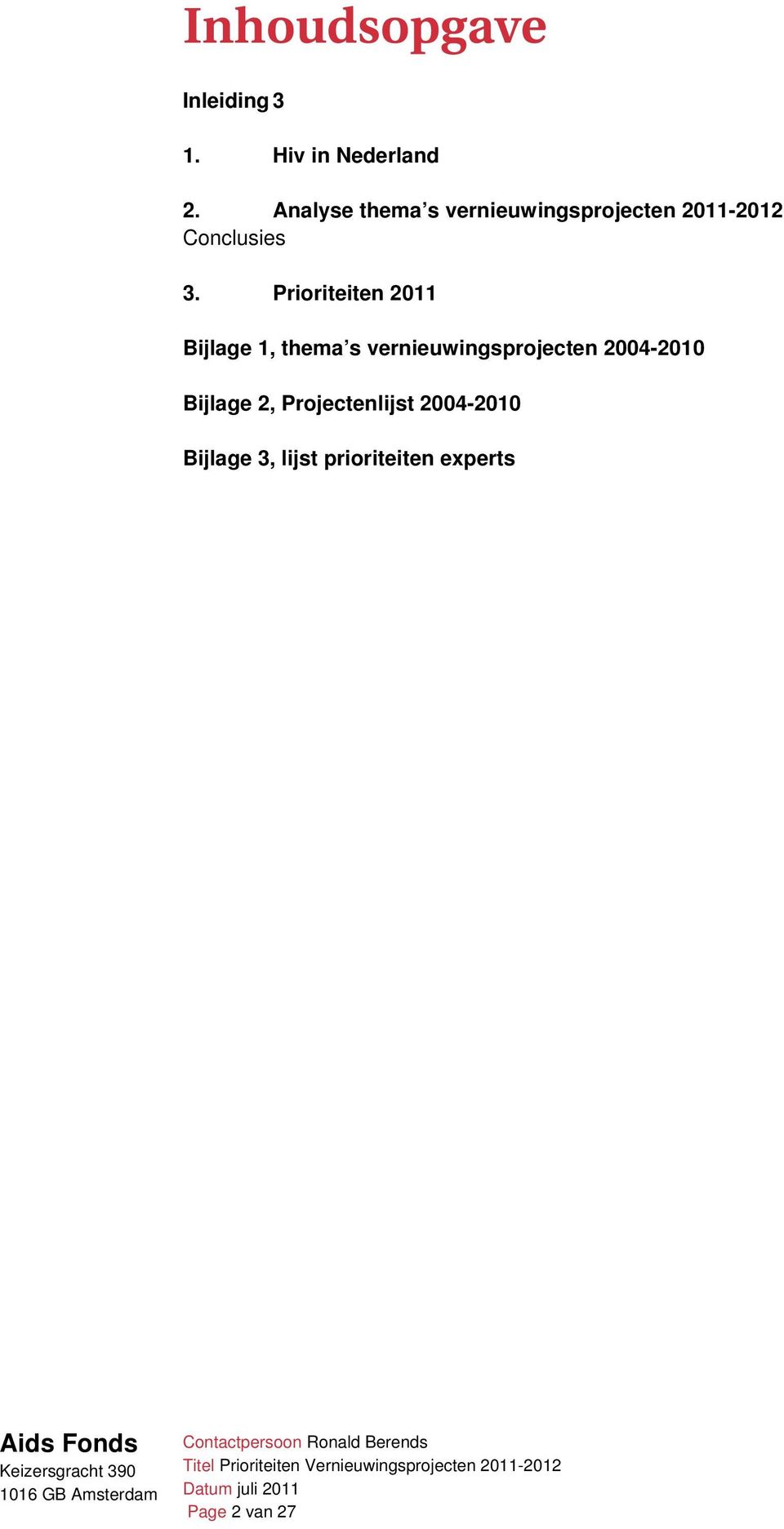 Prioriteiten 2011 Bijlage 1, thema s vernieuwingsprojecten