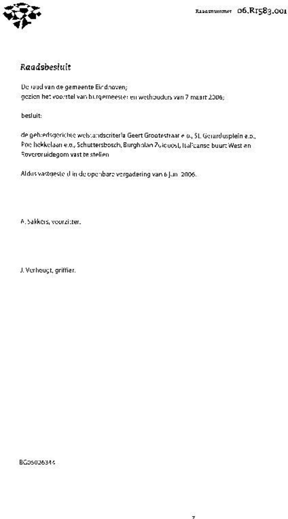 2006; besluit: de gebiedsgerichte welstandscriteria Geert Grootestraat e.o., St. Gerardusplein e.o., Poelhekkelaan e.