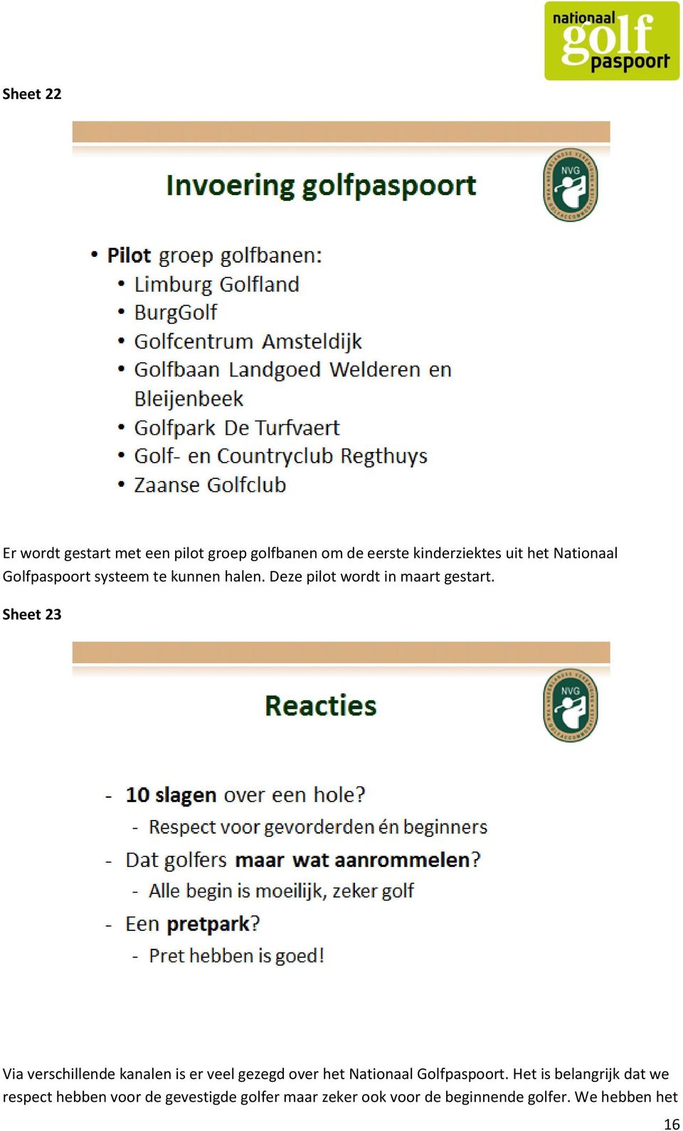 Sheet 23 Via verschillende kanalen is er veel gezegd over het Nationaal Golfpaspoort.