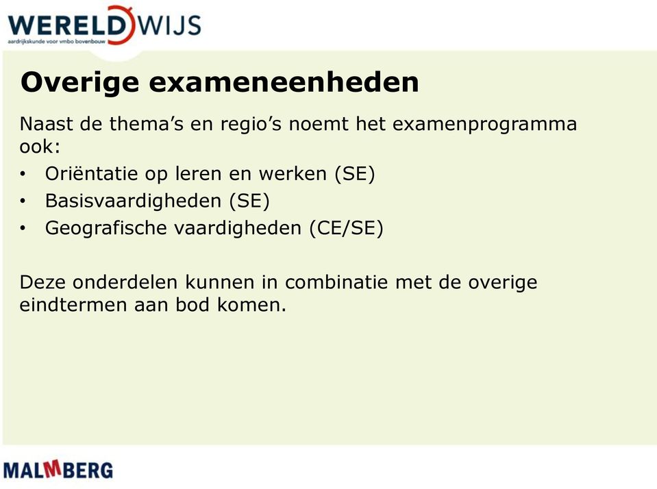 Basisvaardigheden (SE) Geografische vaardigheden (CE/SE) Deze