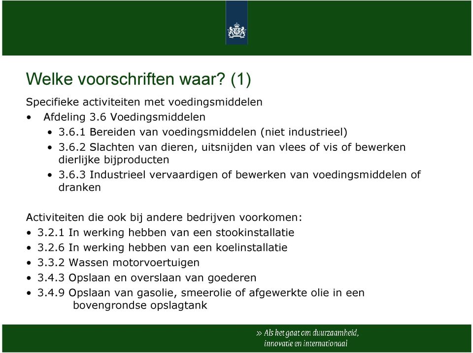 2.1 In werking hebben van een stookinstallatie 3.2.6 In werking hebben van een koelinstallatie 3.3.2 Wassen motorvoertuigen 3.4.