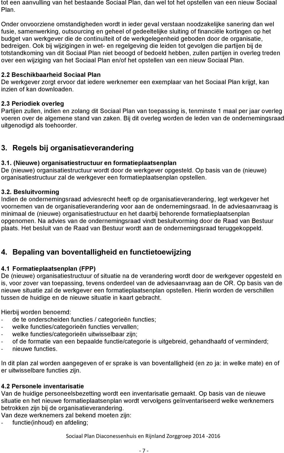 budget van werkgever die de continuïteit of de werkgelegenheid geboden door de organisatie, bedreigen.