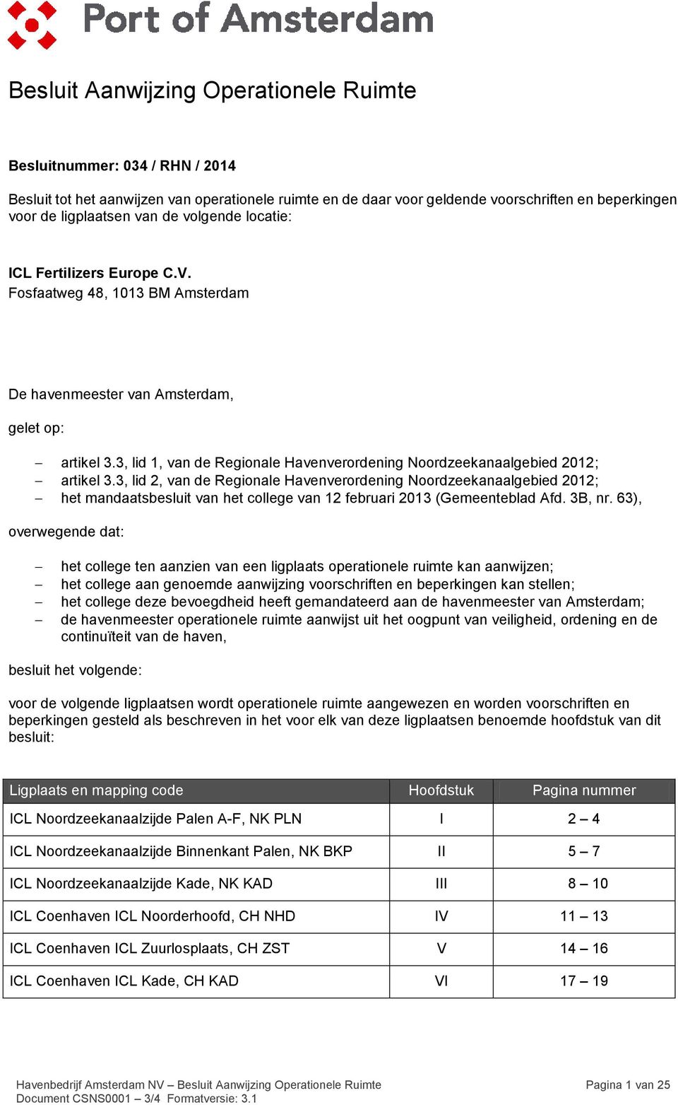 3, lid 1, van de Regionale Havenverordening Noordzeekanaalgebied 2012; artikel 3.