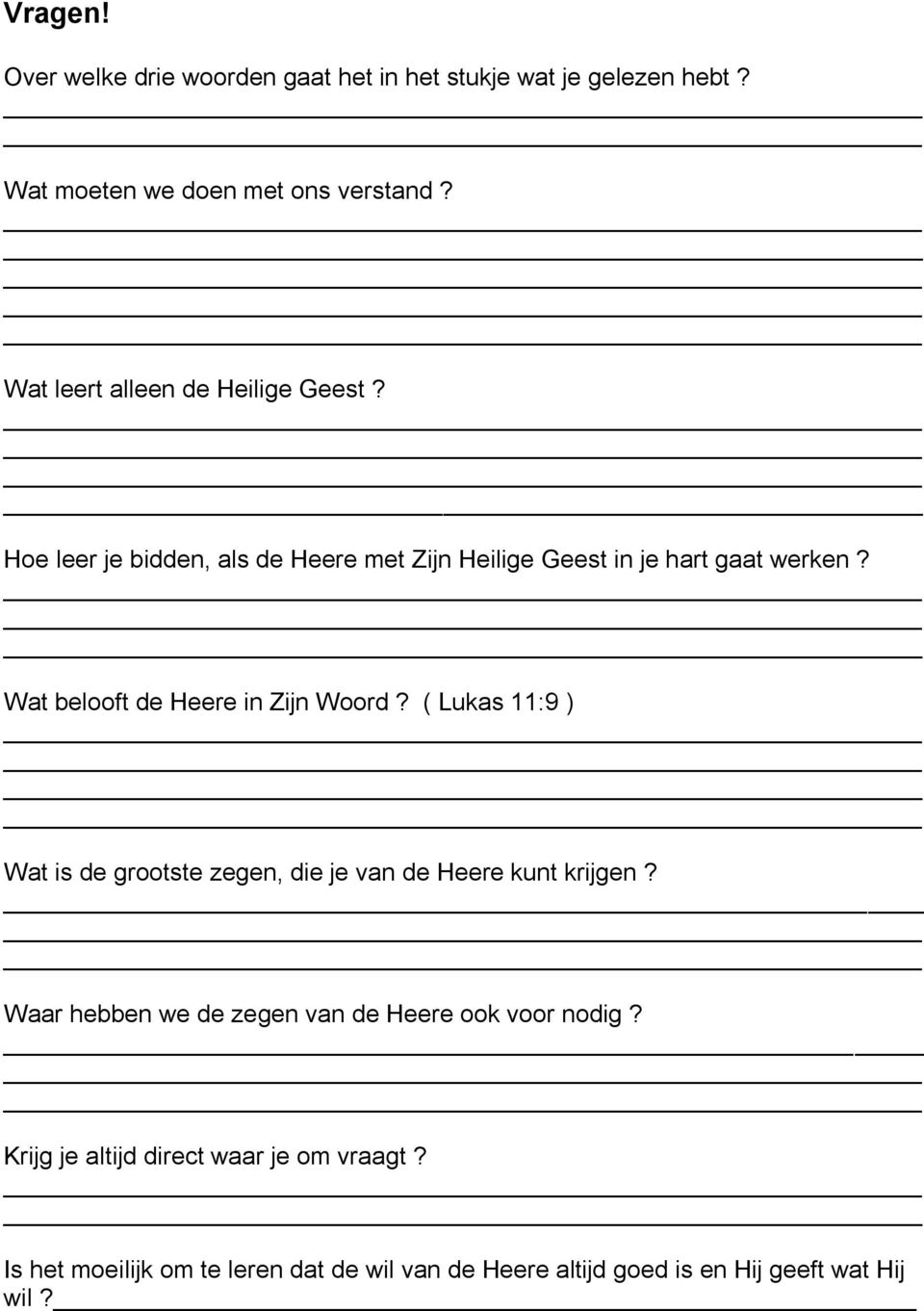 Wat belooft de Heere in Zijn Woord? ( Lukas 11:9 ) Wat is de grootste zegen, die je van de Heere kunt krijgen?