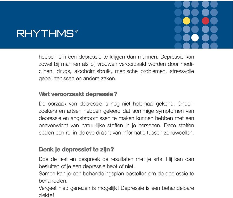 De oorzaak van depressie is nog niet helemaal gekend.