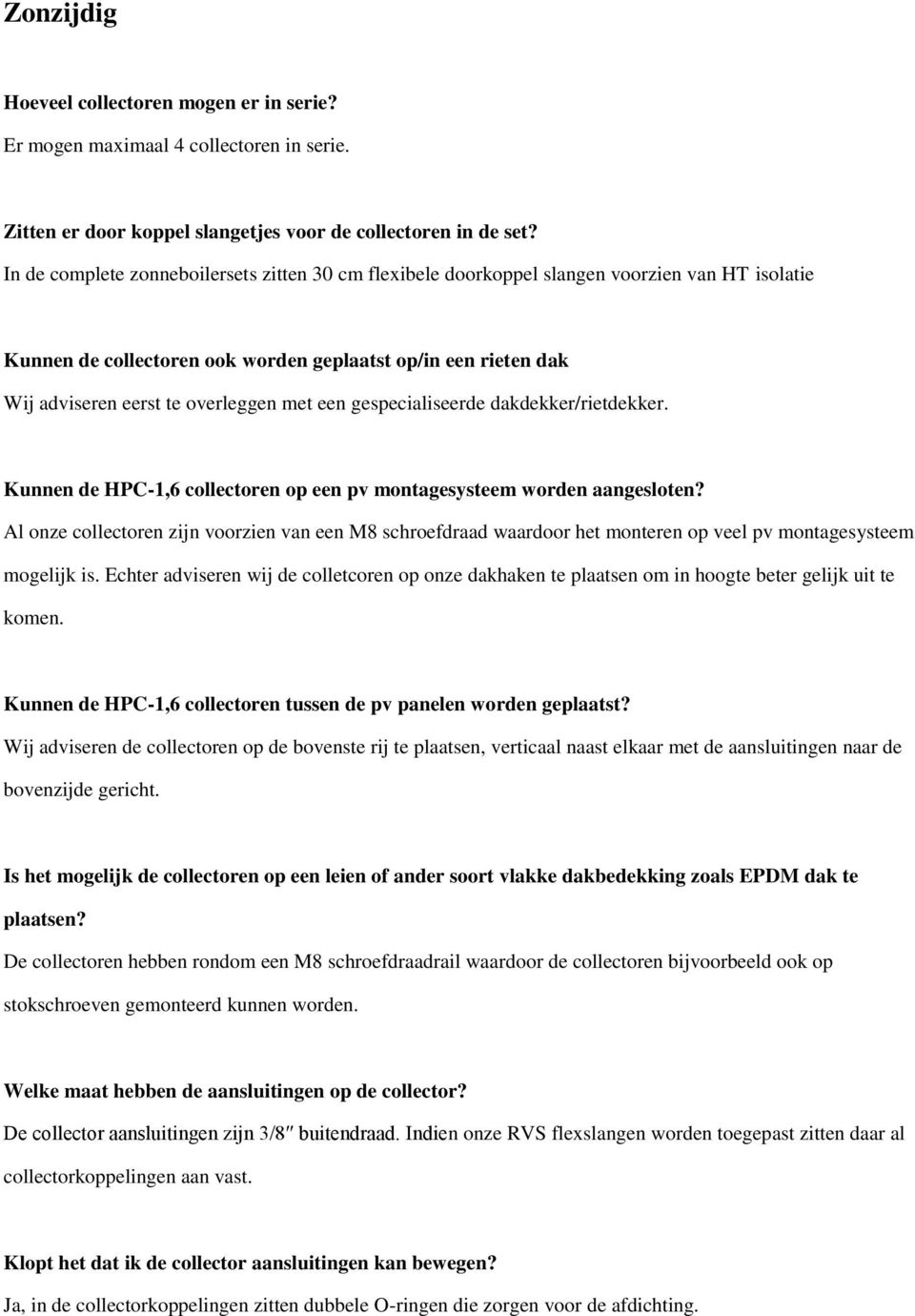 een gespecialiseerde dakdekker/rietdekker. Kunnen de HPC-1,6 collectoren op een pv montagesysteem worden aangesloten?