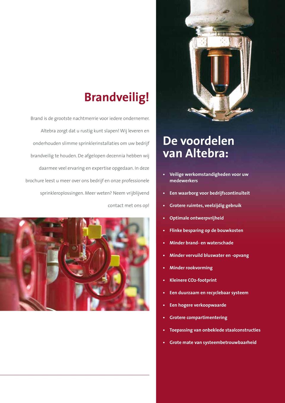 In deze brochure leest u meer over ons bedrijf en onze professionele sprinkleroplossingen. Meer weten? Neem vrijblijvend contact met ons op!