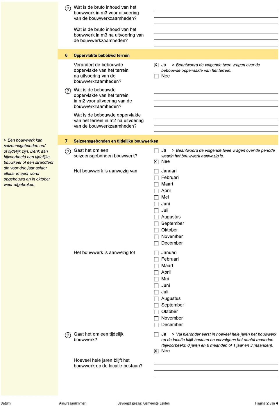 Wat is de bebouwde oppervlakte van het terrein in m2 voor uitvoering van de bouwwerkzaamheden? Wat is de bebouwde oppervlakte van het terrein in m2 na uitvoering van de bouwwerkzaamheden?