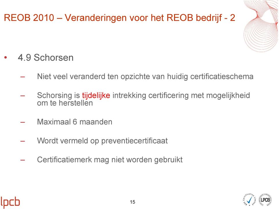 certificering met mogelijkheid om te herstellen Maximaal 6