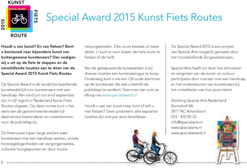 De Special Award is dé landelijke beeldende kunstwedstrijd voor kunstenaars met een handicap. Van eind juni tot eind september zijn in vijf regio s in Nederland Kunst Fiets Routes uitgezet.