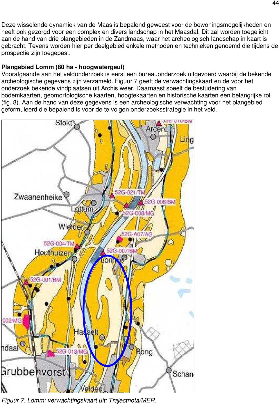 Tevens worden hier per deelgebied enkele methoden en technieken genoemd die tijdens de prospectie zijn toegepast.