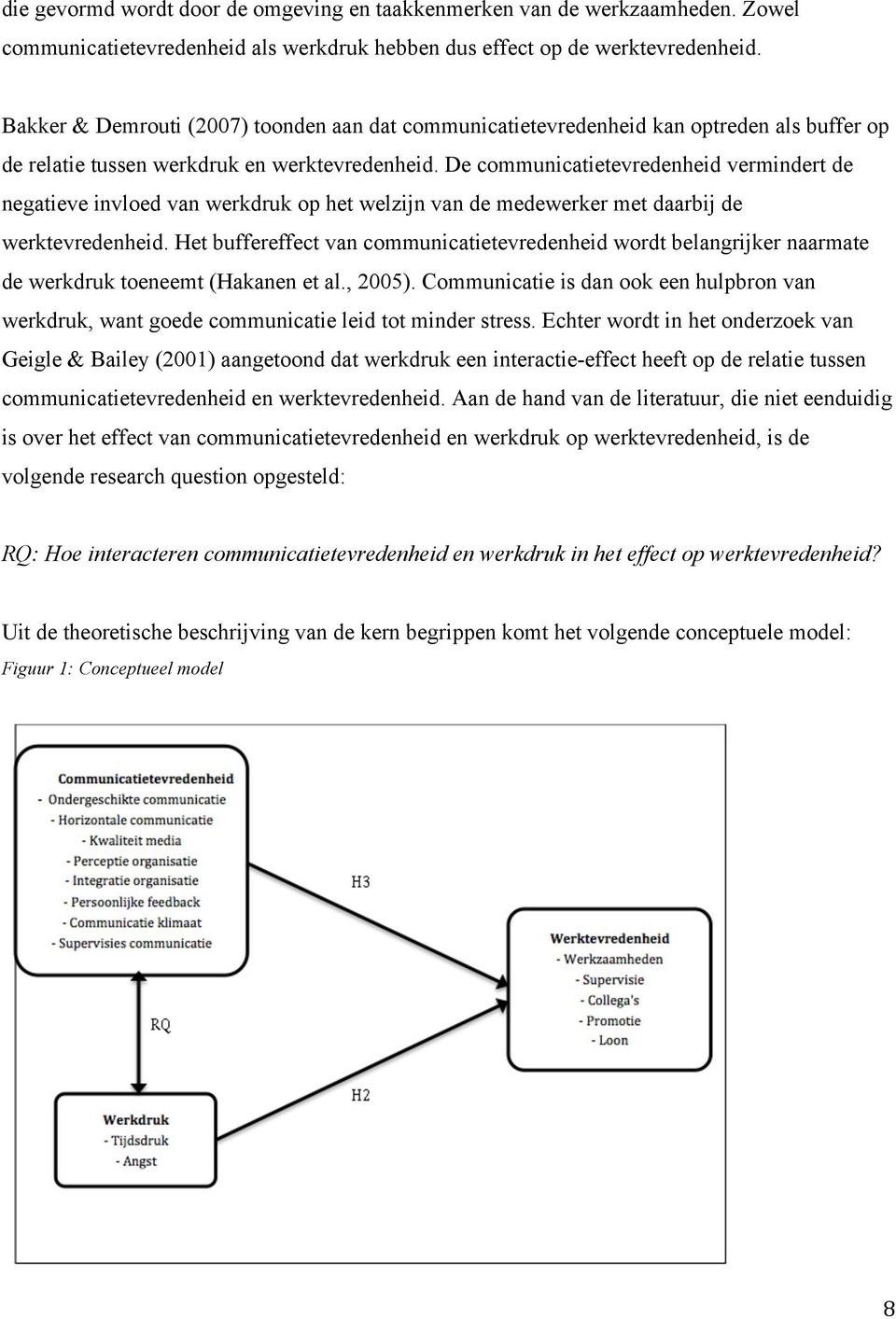 De communicatietevredenheid vermindert de negatieve invloed van werkdruk op het welzijn van de medewerker met daarbij de werktevredenheid.