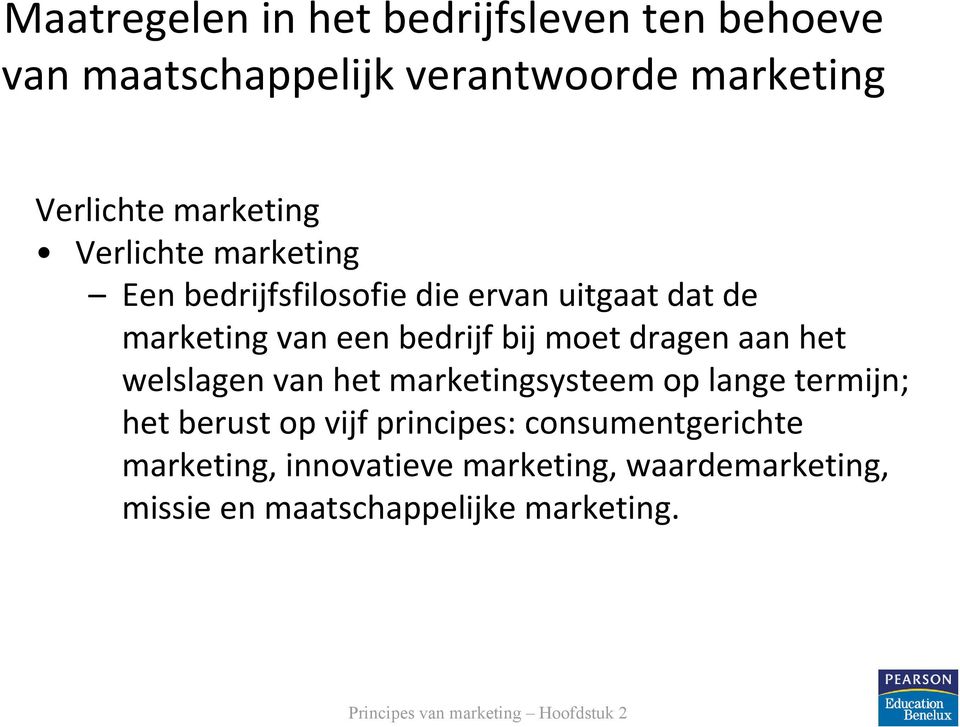 bij moet dragen aan het welslagen van het marketingsysteem op lange termijn; het berust op vijf