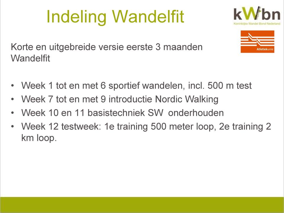 500 m test Week 7 tot en met 9 introductie Nordic Walking Week 10 en 11