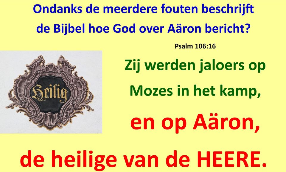 Psalm 106:16 Zij werden jaloers op Mozes