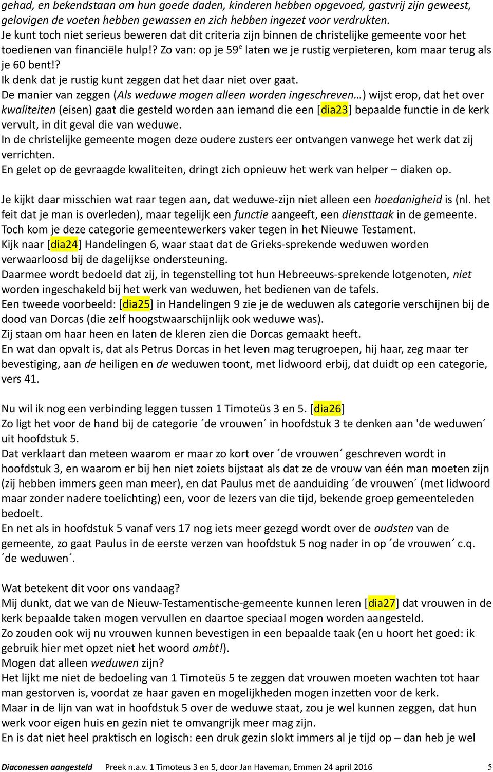 ? Zo van: op je 59 e laten we je rustig verpieteren, kom maar terug als je 60 bent!? Ik denk dat je rustig kunt zeggen dat het daar niet over gaat.